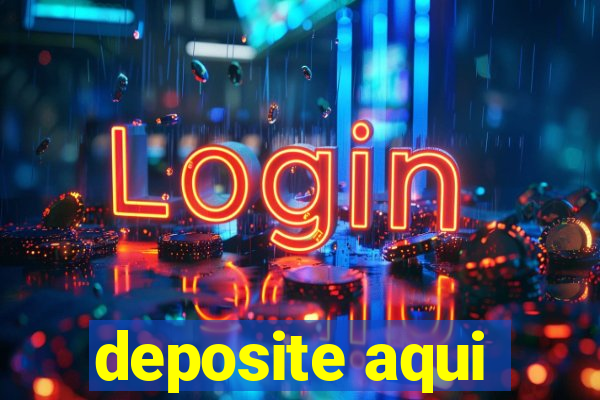 deposite aqui